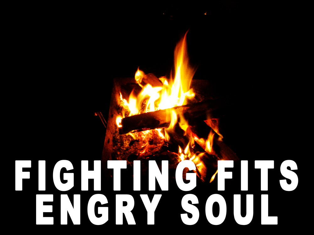fighting fits angry soul